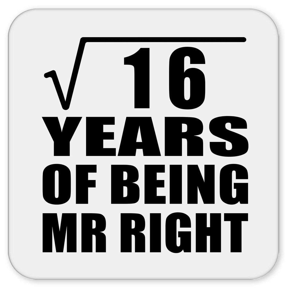 4th Anniversary Square Root of 16 Years of Being Mr Right - Drink Coaster