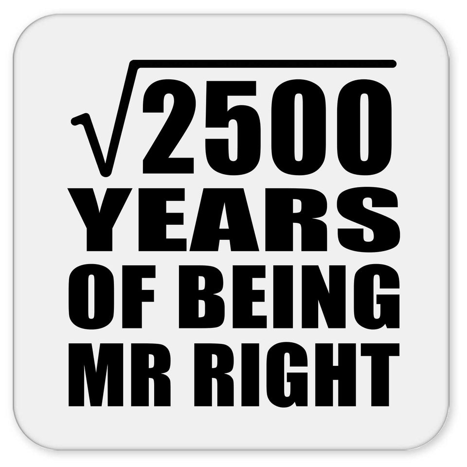 50th Anniversary Square Root of 2500 Years of Being Mr Right - Drink Coaster