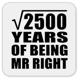50th Anniversary Square Root of 2500 Years of Being Mr Right - Drink Coaster