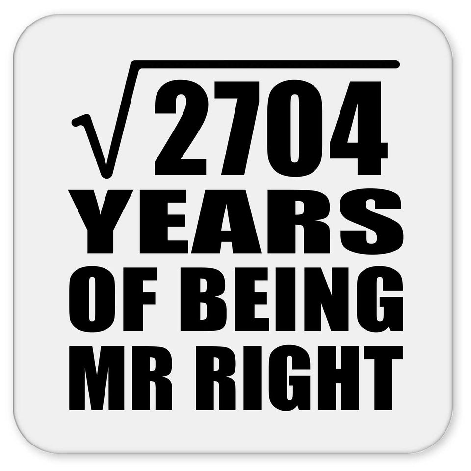 52nd Anniversary Square Root of 2704 Years of Being Mr Right - Drink Coaster
