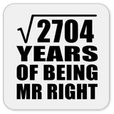 52nd Anniversary Square Root of 2704 Years of Being Mr Right - Drink Coaster