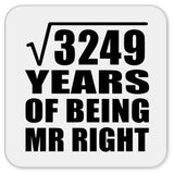 57th Anniversary Square Root of 3249 Years of Being Mr Right - Drink Coaster
