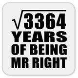58th Anniversary Square Root of 3364 Years of Being Mr Right - Drink Coaster