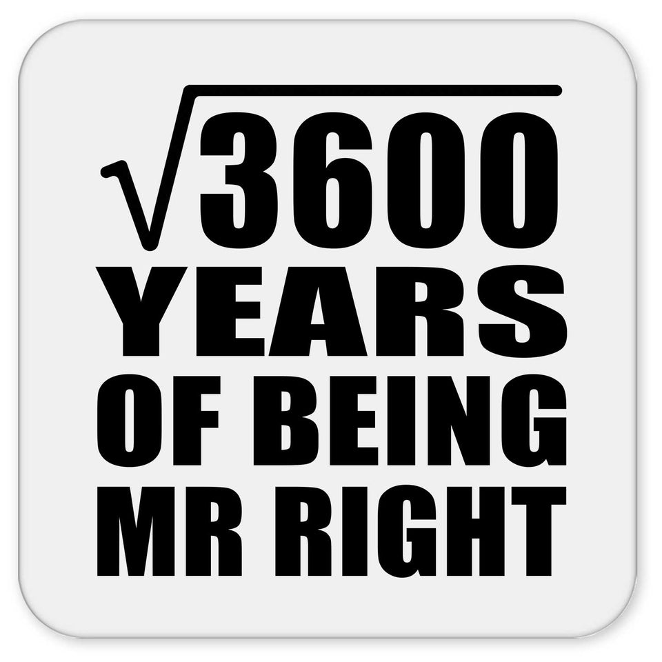 60th Anniversary Square Root of 3600 Years of Being Mr Right - Drink Coaster