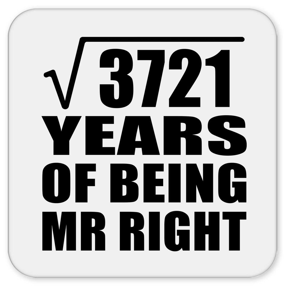 61st Anniversary Square Root of 3721 Years of Being Mr Right - Drink Coaster