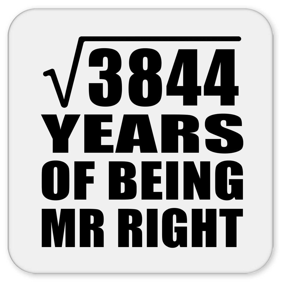 62nd Anniversary Square Root of 3844 Years of Being Mr Right - Drink Coaster