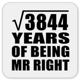 62nd Anniversary Square Root of 3844 Years of Being Mr Right - Drink Coaster