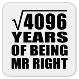 64th Anniversary Square Root of 4096 Years of Being Mr Right - Drink Coaster
