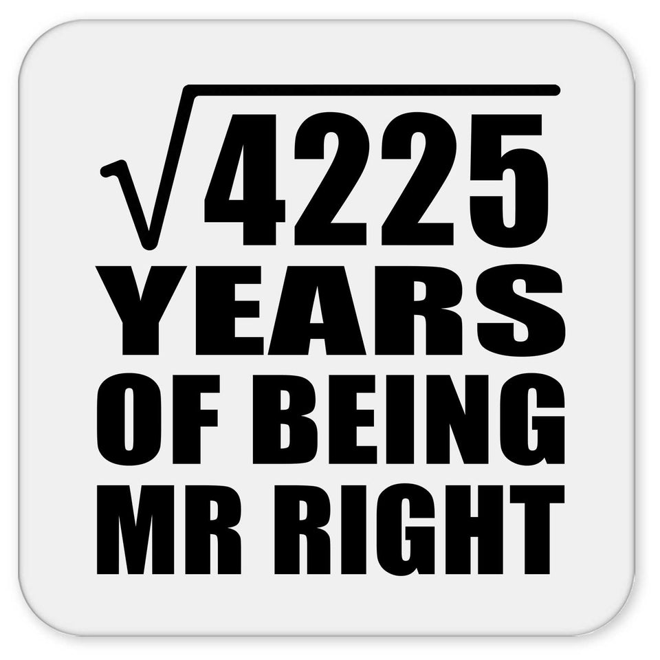 65th Anniversary Square Root of 4225 Years of Being Mr Right - Drink Coaster