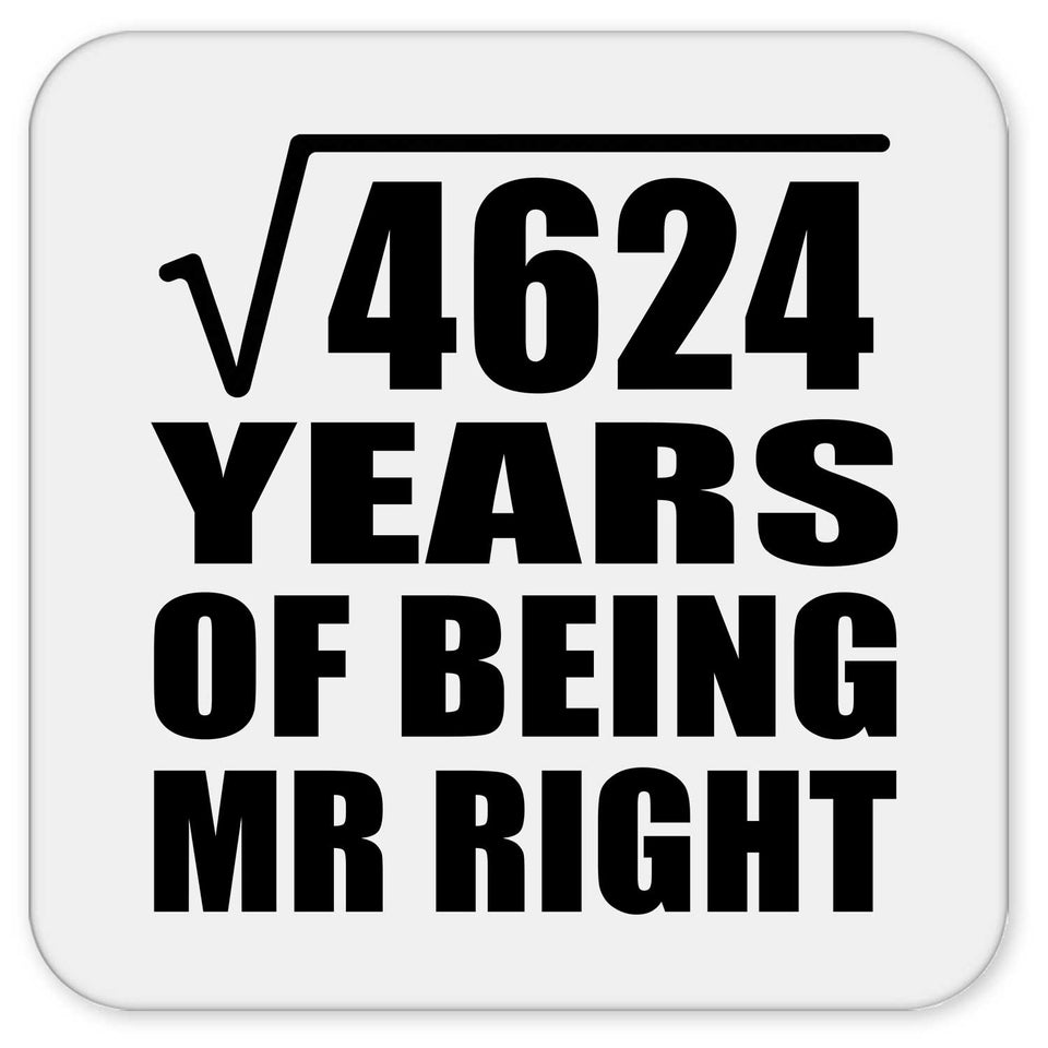 68th Anniversary Square Root of 4624 Years of Being Mr Right - Drink Coaster