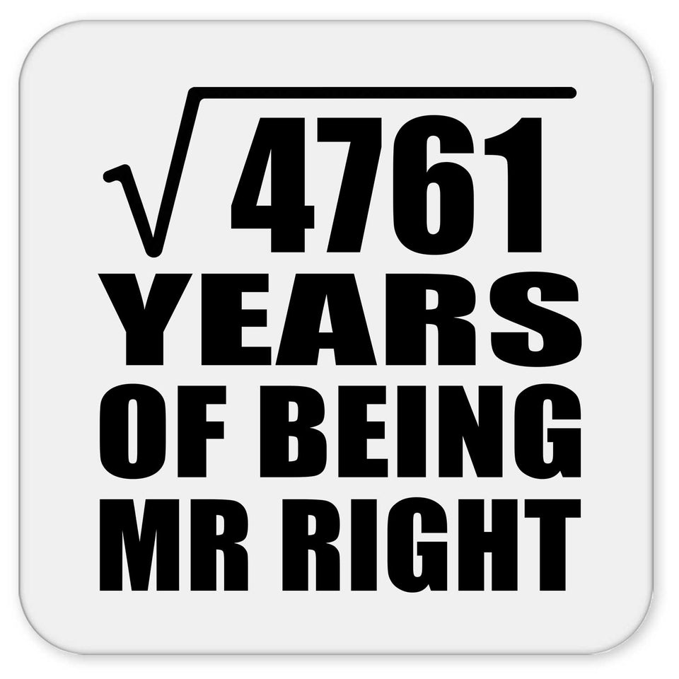 69th Anniversary Square Root of 4761 Years of Being Mr Right - Drink Coaster
