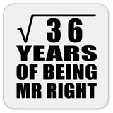 6th Anniversary Square Root of 36 Years of Being Mr Right - Drink Coaster