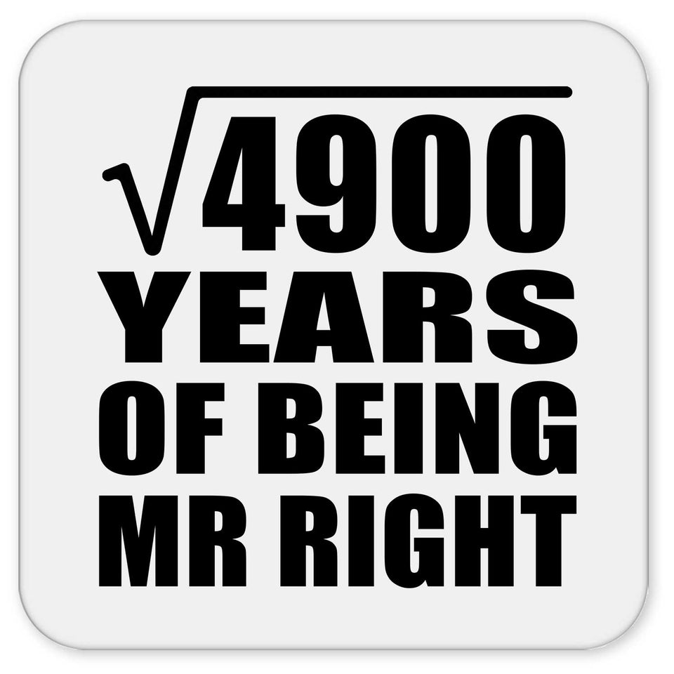 70th Anniversary Square Root of 4900 Years of Being Mr Right - Drink Coaster
