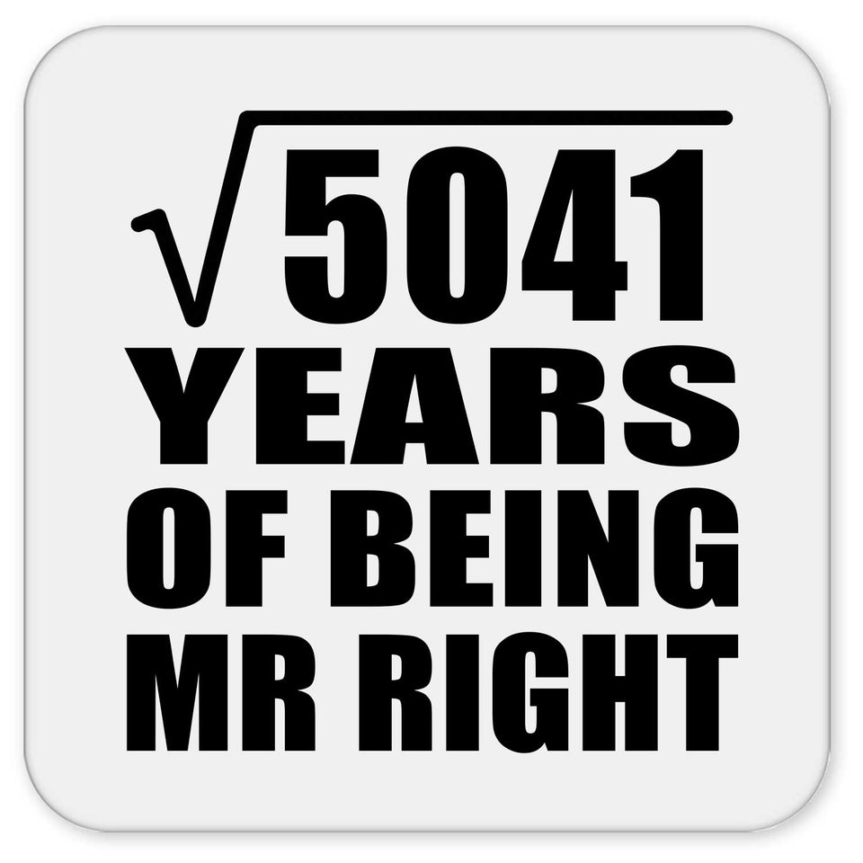 71st Anniversary Square Root of 5041 Years of Being Mr Right - Drink Coaster