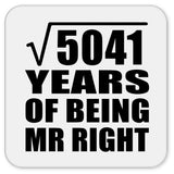 71st Anniversary Square Root of 5041 Years of Being Mr Right - Drink Coaster