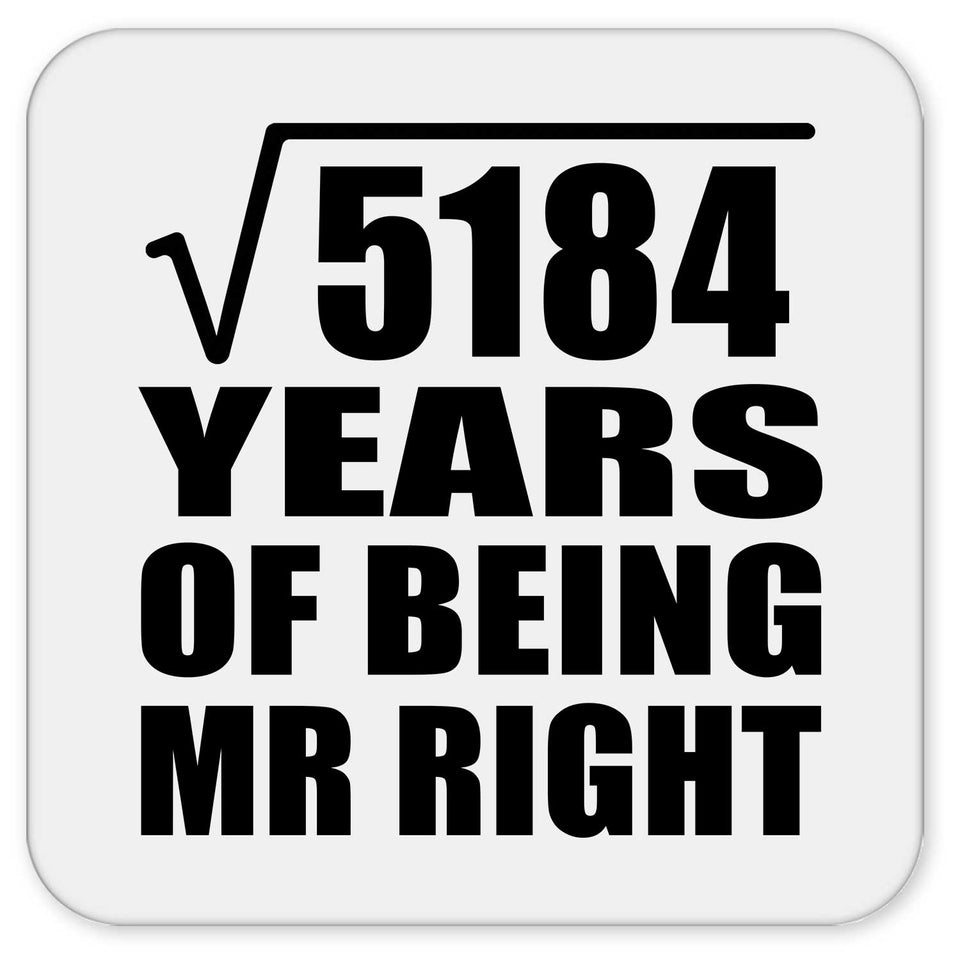 72nd Anniversary Square Root of 5184 Years of Being Mr Right - Drink Coaster