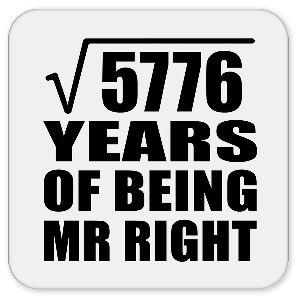 76th Anniversary Square Root of 5776 Years of Being Mr Right - Drink Coaster