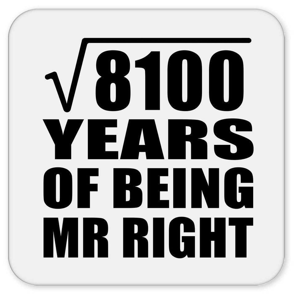 90th Anniversary Square Root of 8100 Years of Being Mr Right - Drink Coaster