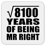 90th Anniversary Square Root of 8100 Years of Being Mr Right - Drink Coaster