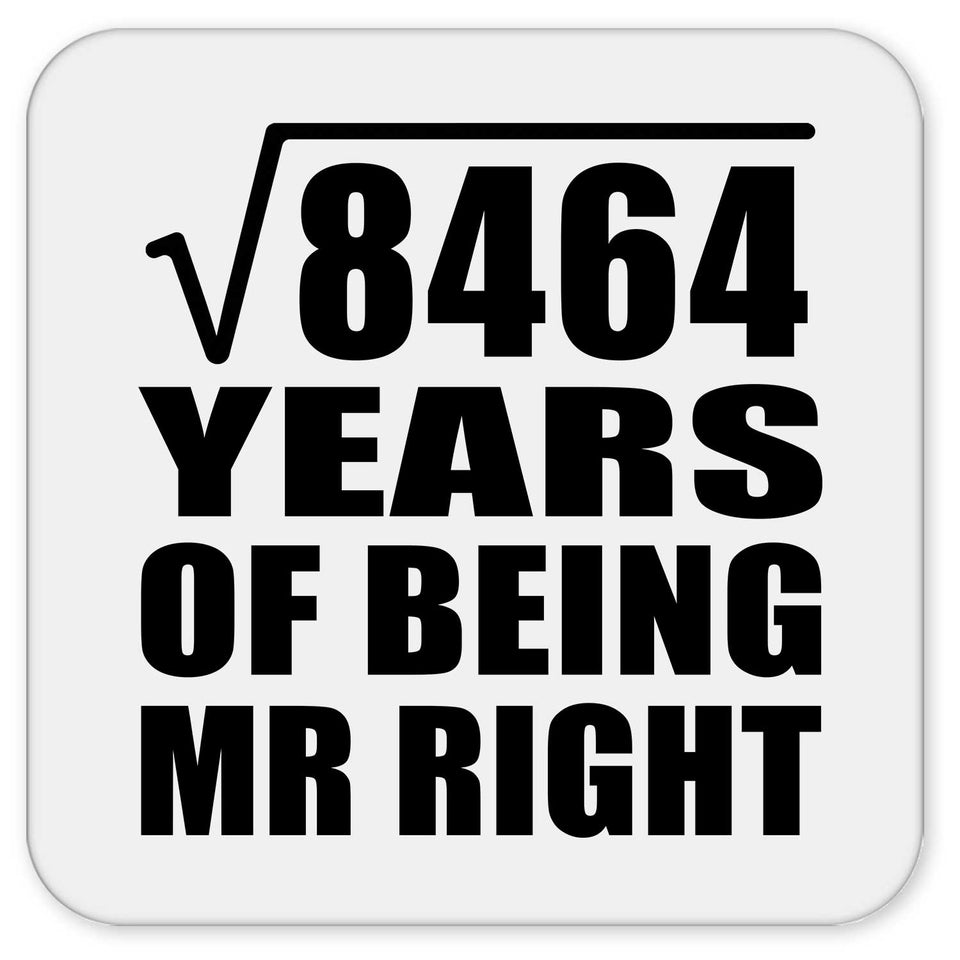 92nd Anniversary Square Root of 8464 Years of Being Mr Right - Drink Coaster
