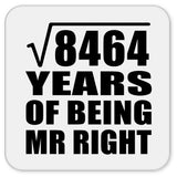92nd Anniversary Square Root of 8464 Years of Being Mr Right - Drink Coaster