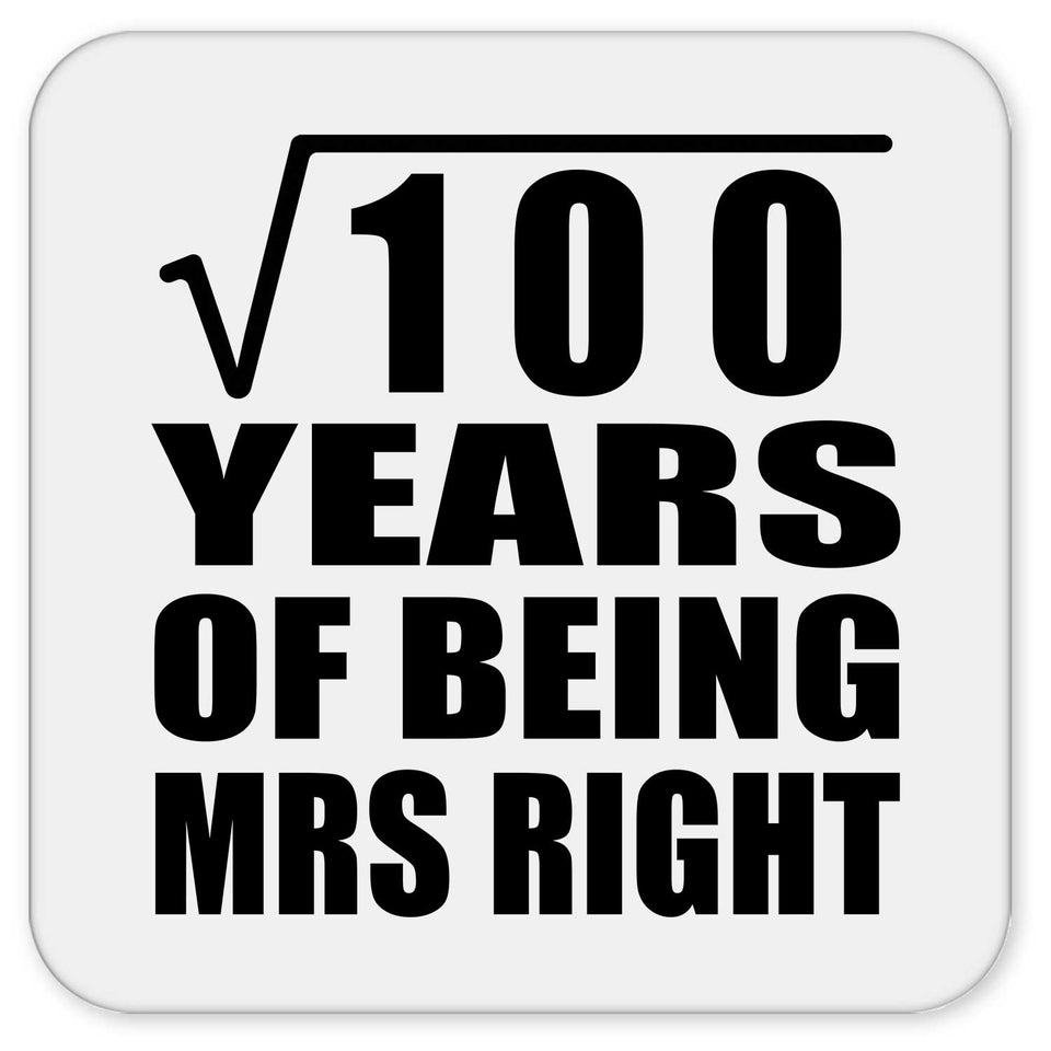 10th Anniversary Square Root of 100 Years of Being Mrs Right - Drink Coaster