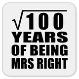 10th Anniversary Square Root of 100 Years of Being Mrs Right - Drink Coaster