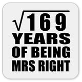 13th Anniversary Square Root of 169 Years of Being Mrs Right - Drink Coaster