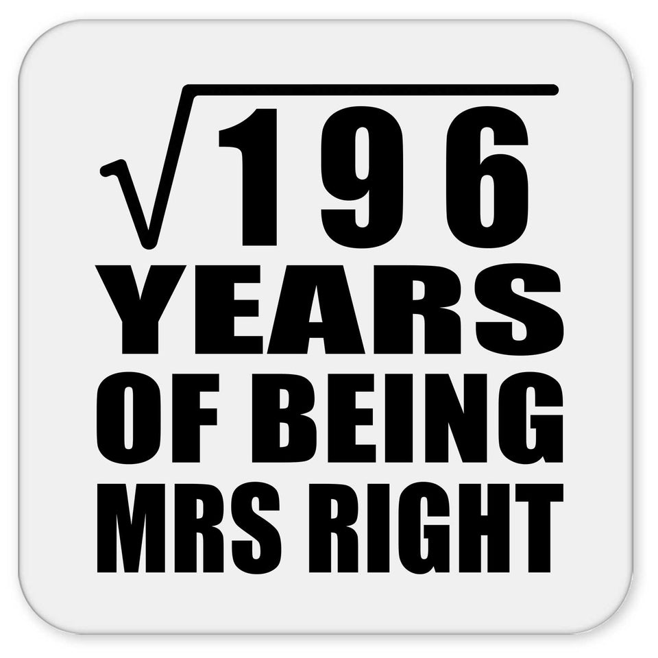 14th Anniversary Square Root of 196 Years of Being Mrs Right - Drink Coaster