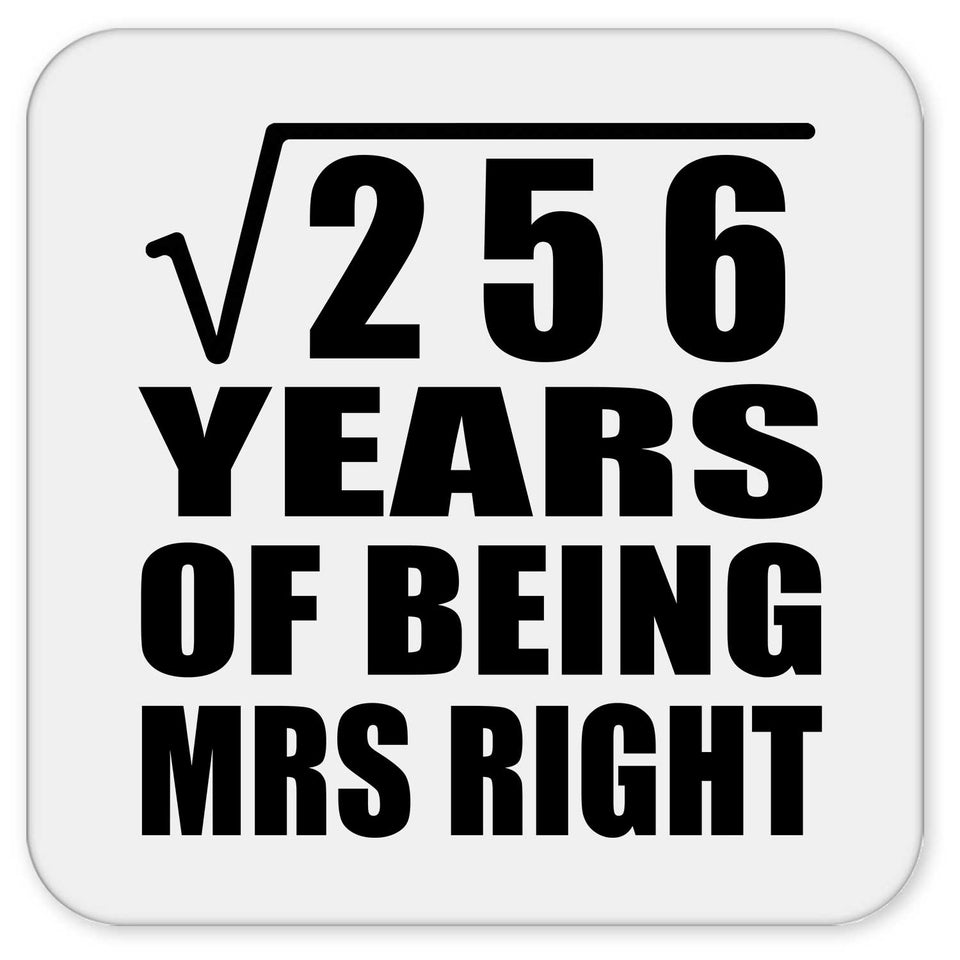 16th Anniversary Square Root of 256 Years of Being Mrs Right - Drink Coaster
