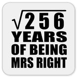 16th Anniversary Square Root of 256 Years of Being Mrs Right - Drink Coaster