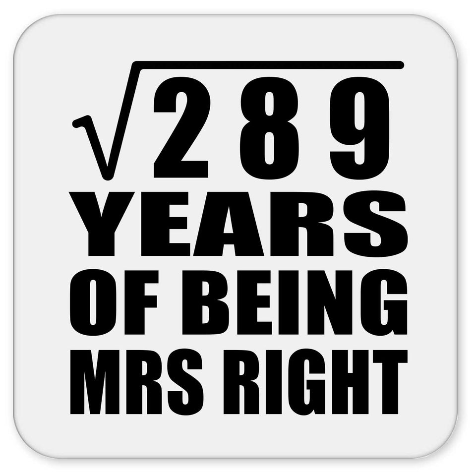 17th Anniversary Square Root of 289 Years of Being Mrs Right - Drink Coaster