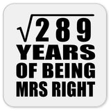 17th Anniversary Square Root of 289 Years of Being Mrs Right - Drink Coaster