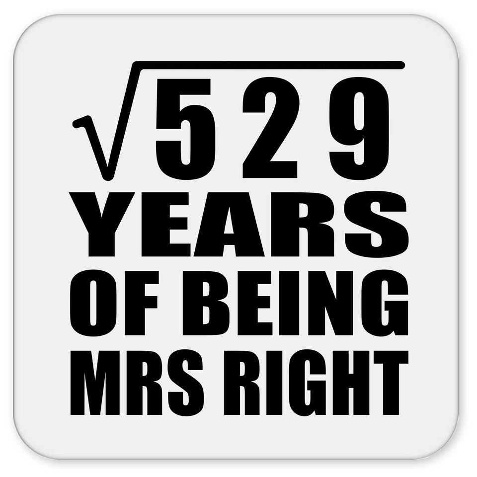 23rd Anniversary Square Root of 529 Years of Being Mrs Right - Drink Coaster
