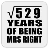 23rd Anniversary Square Root of 529 Years of Being Mrs Right - Drink Coaster