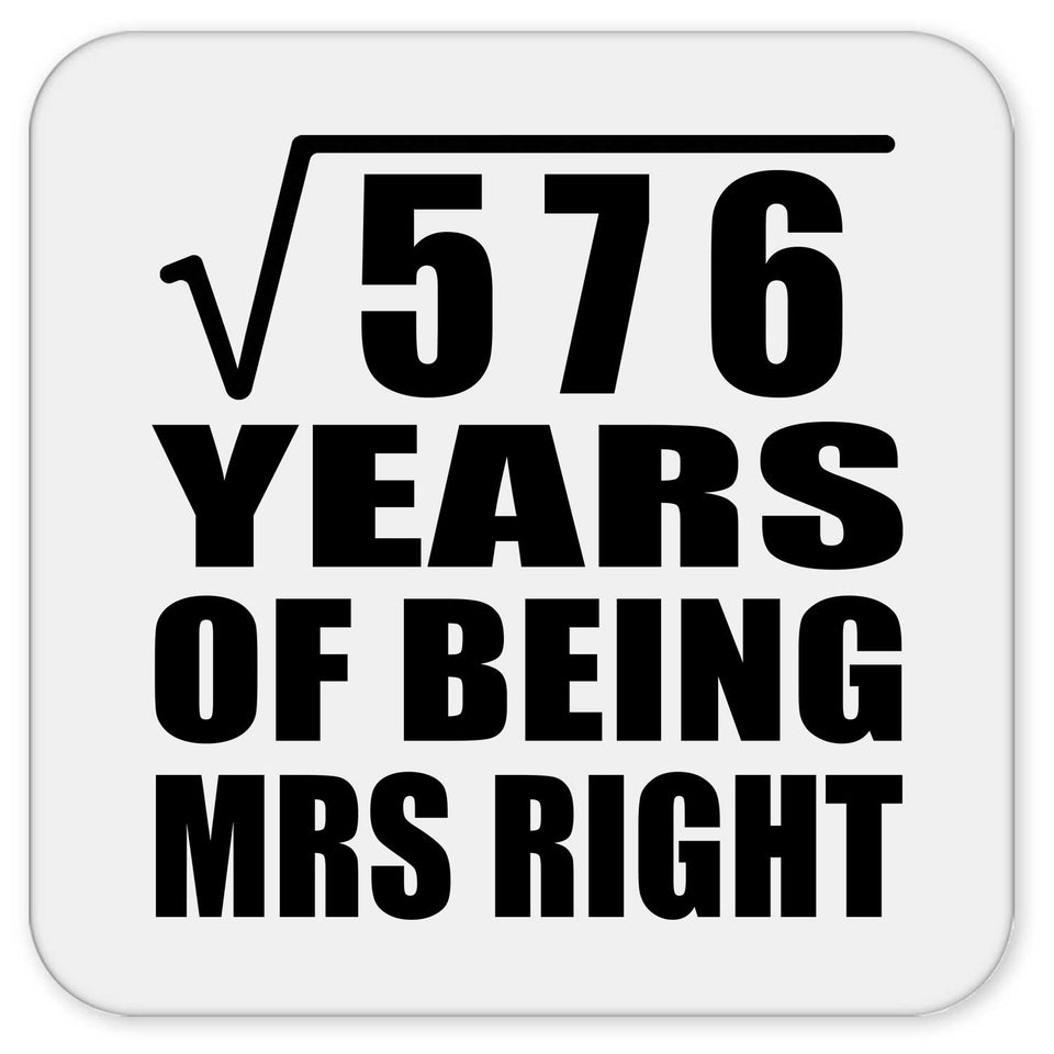 24th Anniversary Square Root of 576 Years of Being Mrs Right - Drink Coaster