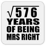 24th Anniversary Square Root of 576 Years of Being Mrs Right - Drink Coaster