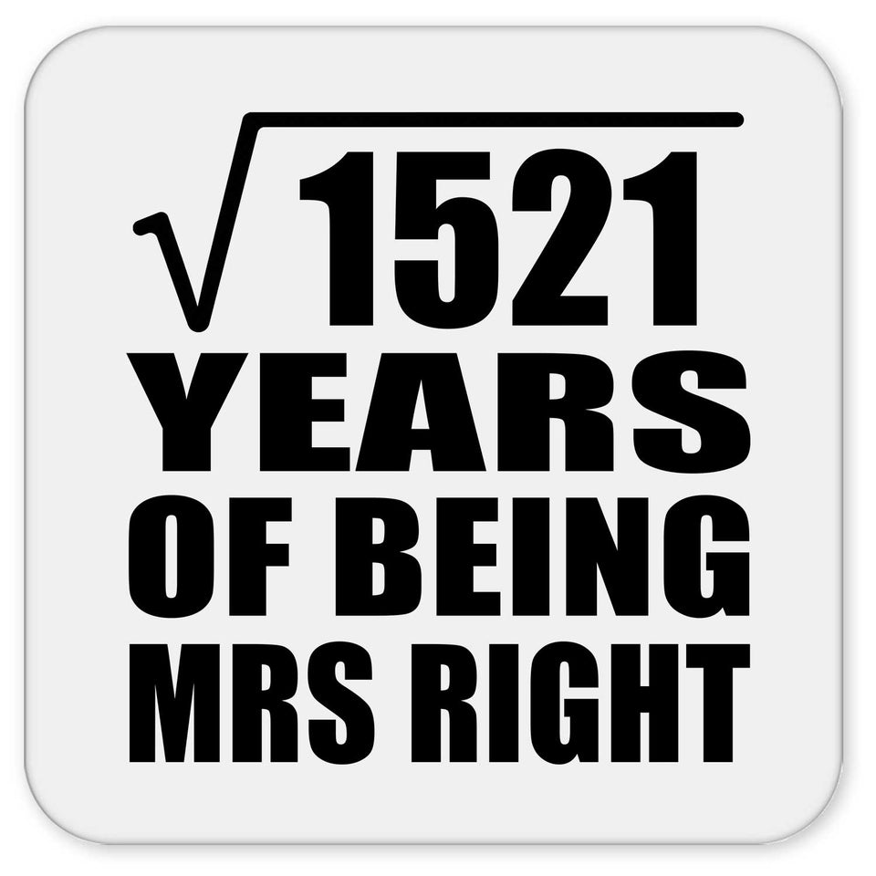 39th Anniversary Square Root of 1521 Years of Being Mrs Right - Drink Coaster