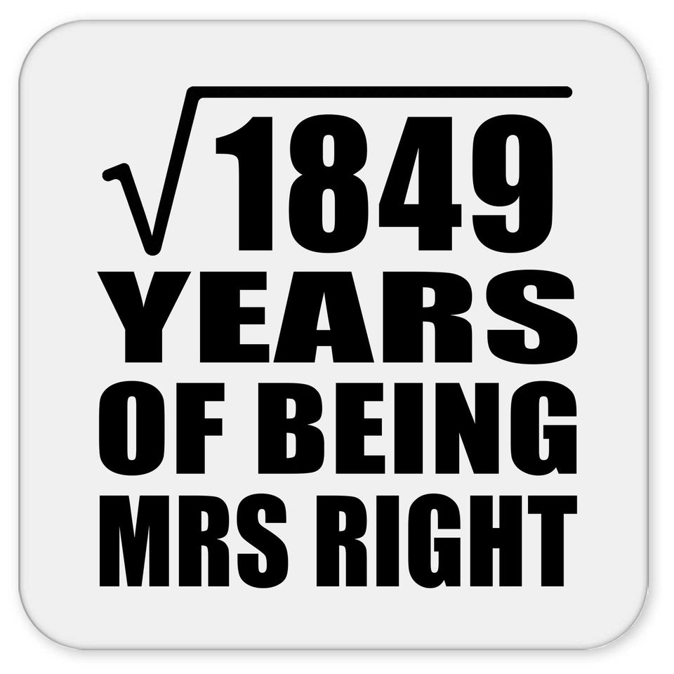 43rd Anniversary Square Root of 1849 Years of Being Mrs Right - Drink Coaster