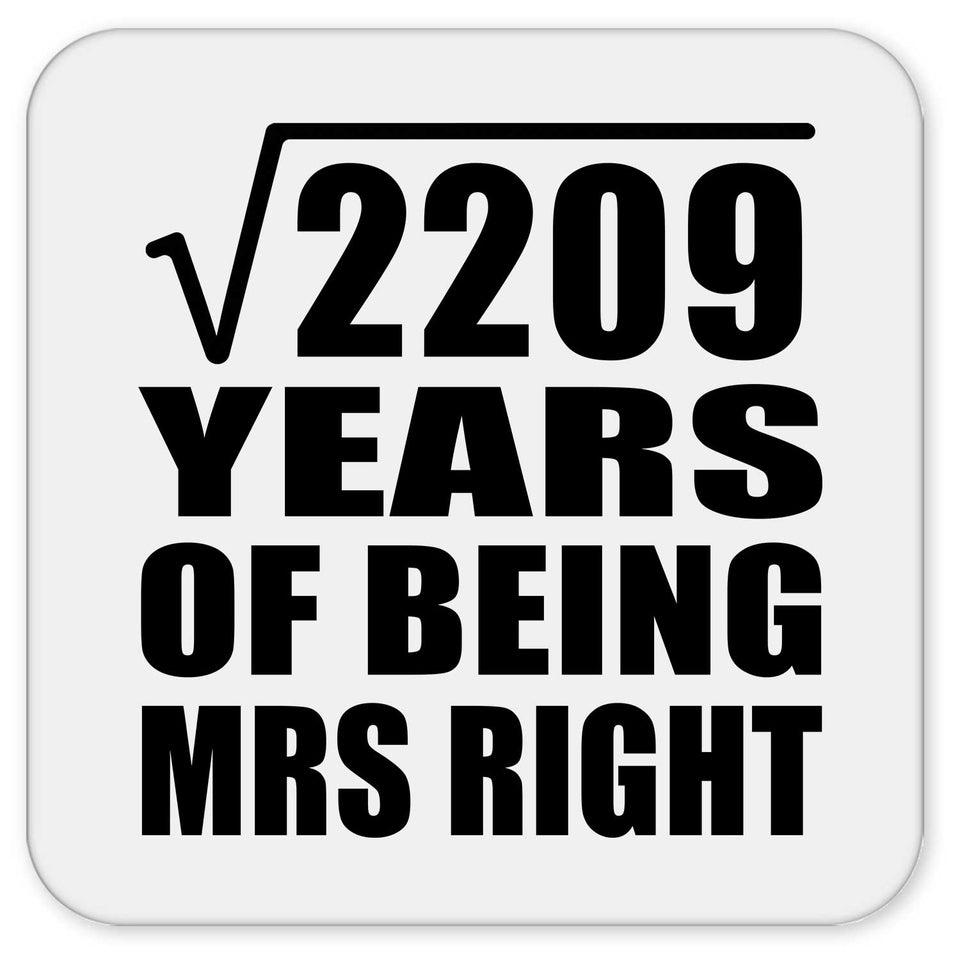 47th Anniversary Square Root of 2209 Years of Being Mrs Right - Drink Coaster