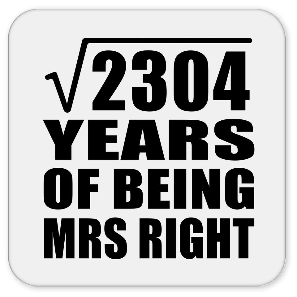 48th Anniversary Square Root of 2304 Years of Being Mrs Right - Drink Coaster