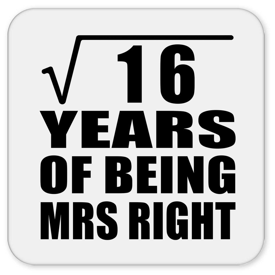 4th Anniversary Square Root of 16 Years of Being Mrs Right - Drink Coaster