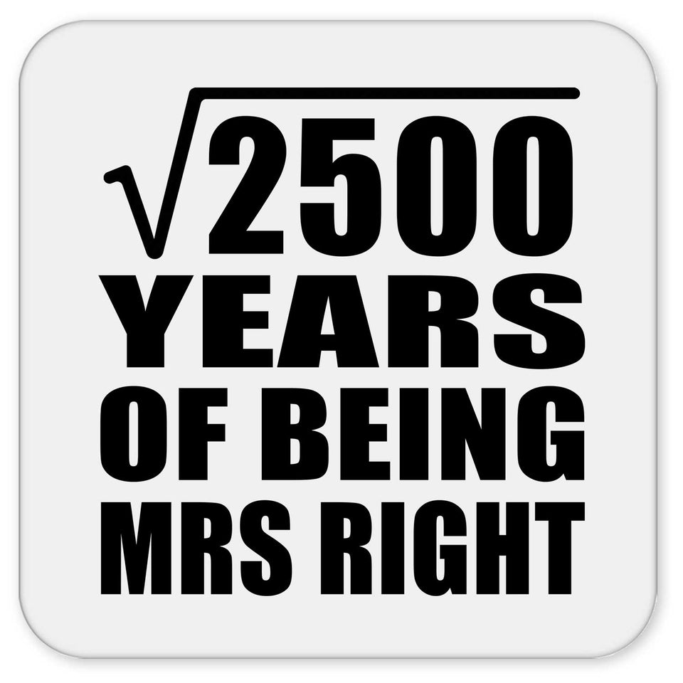 50th Anniversary Square Root of 2500 Years of Being Mrs Right - Drink Coaster