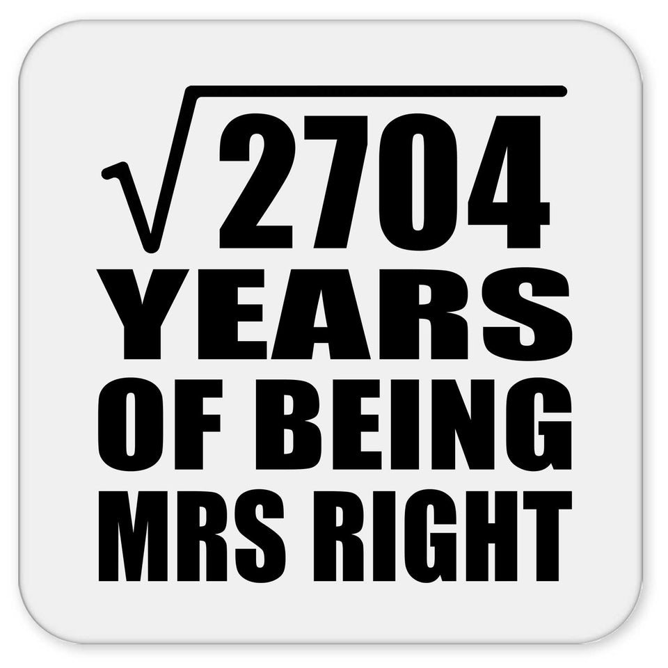 52nd Anniversary Square Root of 2704 Years of Being Mrs Right - Drink Coaster