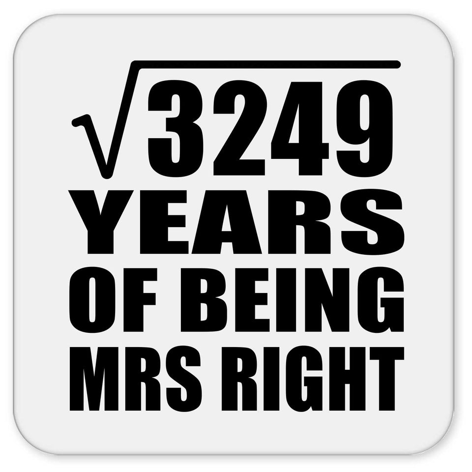 57th Anniversary Square Root of 3249 Years of Being Mrs Right - Drink Coaster