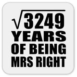 57th Anniversary Square Root of 3249 Years of Being Mrs Right - Drink Coaster