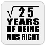 5th Anniversary Square Root of 25 Years of Being Mrs Right - Drink Coaster