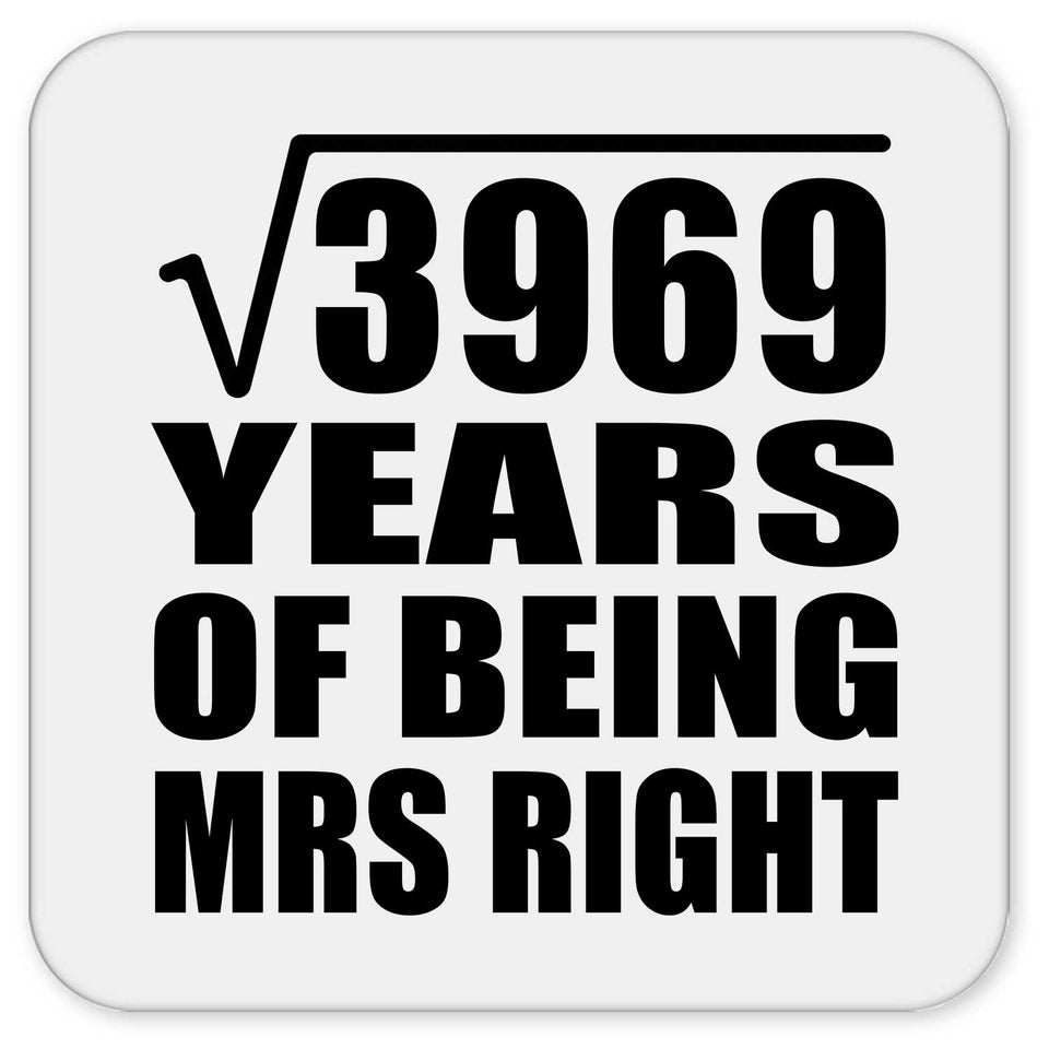 63rd Anniversary Square Root of 3969 Years of Being Mrs Right - Drink Coaster