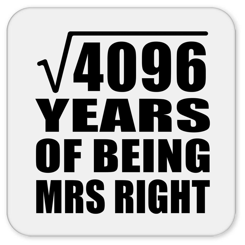 64th Anniversary Square Root of 4096 Years of Being Mrs Right - Drink Coaster