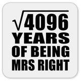 64th Anniversary Square Root of 4096 Years of Being Mrs Right - Drink Coaster